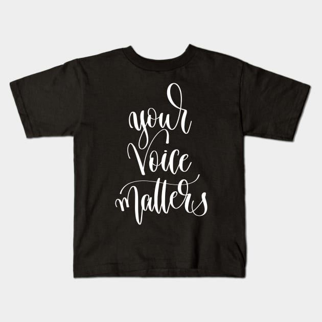 Your Voice Matters Kids T-Shirt by ProjectX23